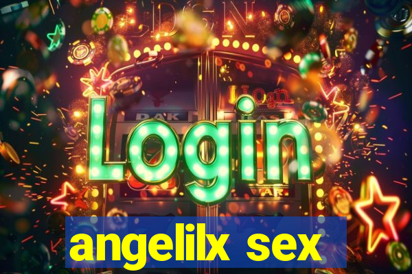 angelilx sex